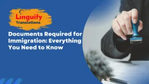 Documents Required for Immigration: Everything You Need to Know