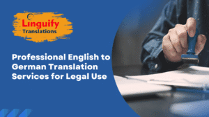 Professional English to German Translation Services for Legal Use